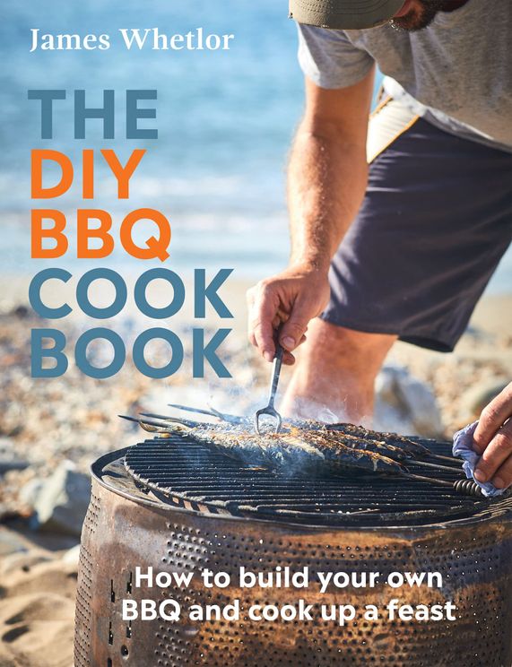 The DIY BBQ Cookbook : How to Build You Own BBQ and Cook up a Feast
